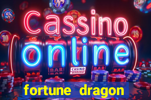 fortune dragon dinheiro infinito